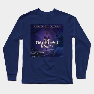 Death by Dying: The Deceitful Bones Long Sleeve T-Shirt